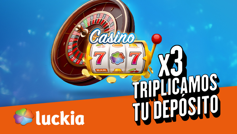 Luckia Casino impulsa los primeros depósitos por partida triple